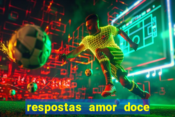 respostas amor doce ep 7